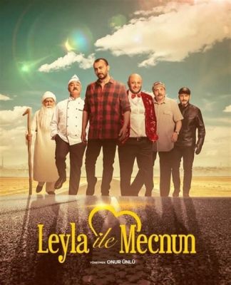  Leyla ile Mecnun: Aşkın ve Kaderin Etkileyici Bir Hikayesi mi?